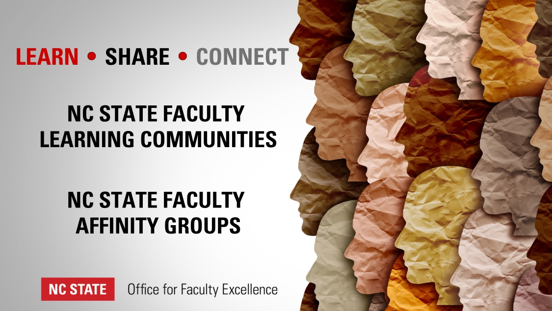 Graphic that says learn share connect and NC State Learning Communities and NC State Faculty Affinity Groups.
